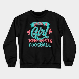 Just A Girl Who Loves Foosball Gift product Crewneck Sweatshirt